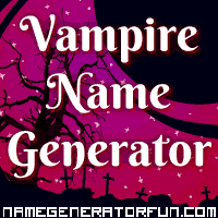 Get your own vampire name from the vampire name generator!