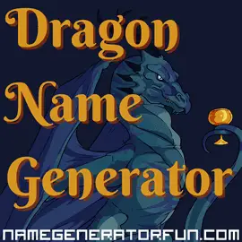 Badass Dragon Name Generator For Ferocious Fun