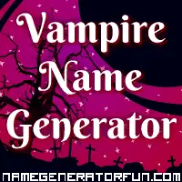 Get your own vampire name from the vampire name generator!
